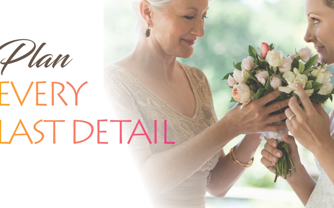 It’s Your Big Day; Take Care Of Every Last Detail.